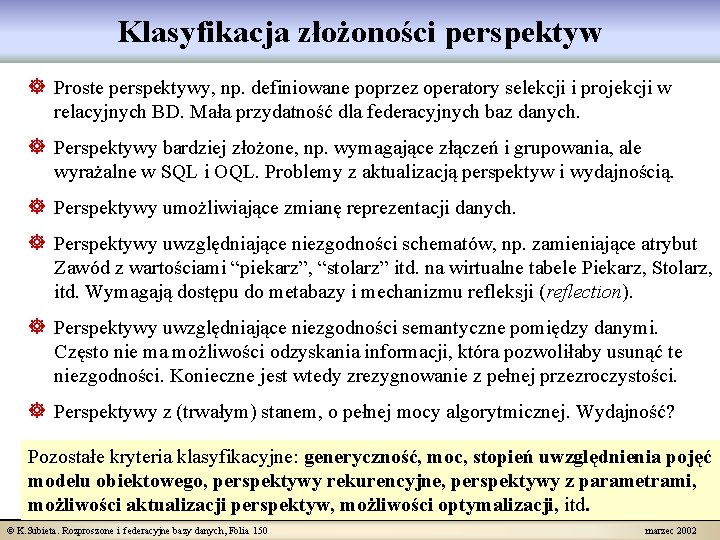 Klasyfikacja złożoności perspektyw ] Proste perspektywy, np. definiowane poprzez operatory selekcji i projekcji w