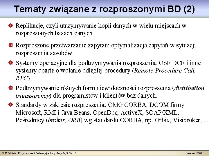 Tematy związane z rozproszonymi BD (2) ] Replikacje, czyli utrzymywanie kopii danych w wielu