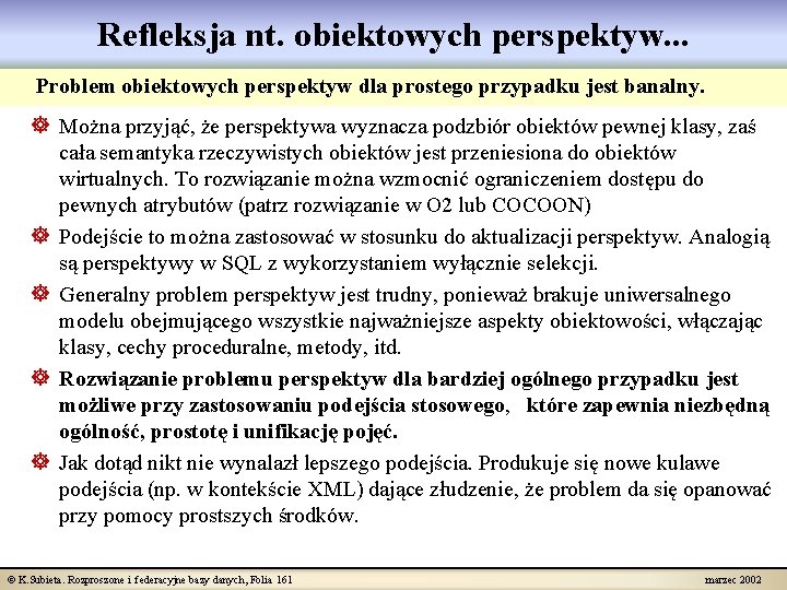 Refleksja nt. obiektowych perspektyw. . . Problem obiektowych perspektyw dla prostego przypadku jest banalny.