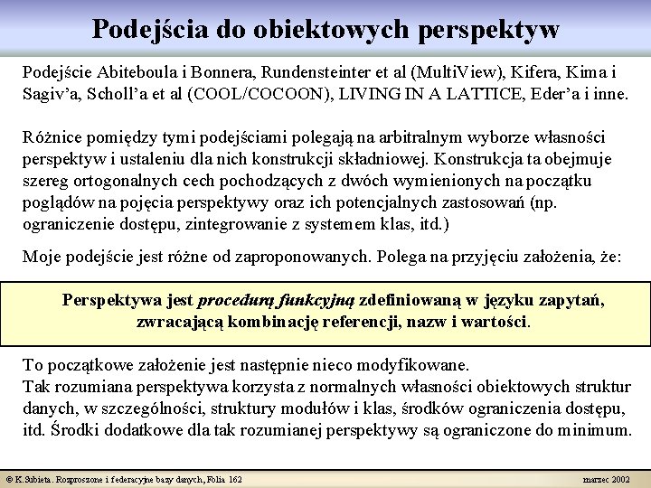 Podejścia do obiektowych perspektyw Podejście Abiteboula i Bonnera, Rundensteinter et al (Multi. View), Kifera,