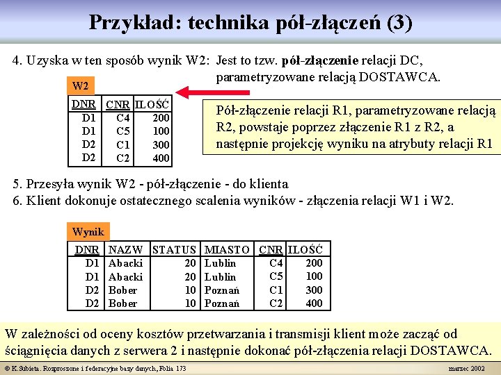 Przykład: technika pół-złączeń (3) 4. Uzyska w ten sposób wynik W 2: Jest to