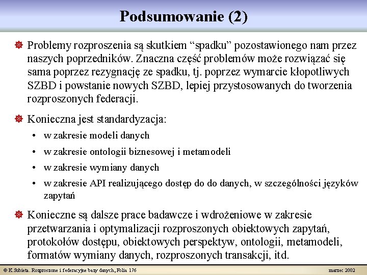 Podsumowanie (2) ] Problemy rozproszenia są skutkiem “spadku” pozostawionego nam przez naszych poprzedników. Znaczna