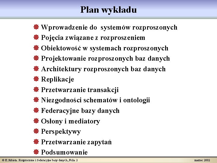 Plan wykładu ] Wprowadzenie do systemów rozproszonych ] Pojęcia związane z rozproszeniem ] Obiektowość