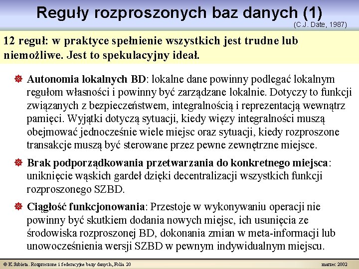 Reguły rozproszonych baz danych (1) (C. J. Date, 1987) 12 reguł: w praktyce spełnienie