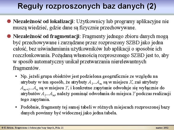 Reguły rozproszonych baz danych (2) ] Niezależność od lokalizacji: Użytkownicy lub programy aplikacyjne nie