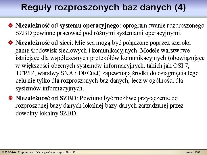 Reguły rozproszonych baz danych (4) ] Niezależność od systemu operacyjnego: oprogramowanie rozproszonego SZBD powinno