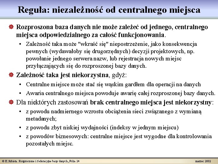 Reguła: niezależność od centralnego miejsca ] Rozproszona baza danych nie może zależeć od jednego,