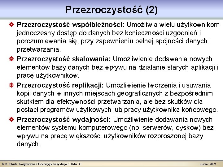 Przezroczystość (2) ] Przezroczystość współbieżności: Umożliwia wielu użytkownikom jednoczesny dostęp do danych bez konieczności