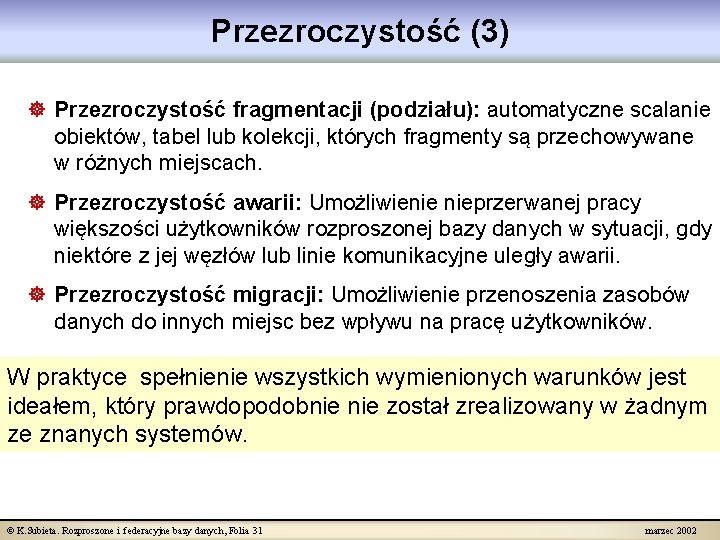 Przezroczystość (3) ] Przezroczystość fragmentacji (podziału): automatyczne scalanie obiektów, tabel lub kolekcji, których fragmenty