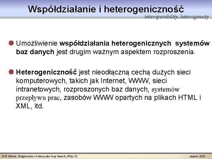 Współdziałanie i heterogeniczność interoperability, heterogeneity ] Umożliwienie współdziałania heterogenicznych systemów baz danych jest drugim