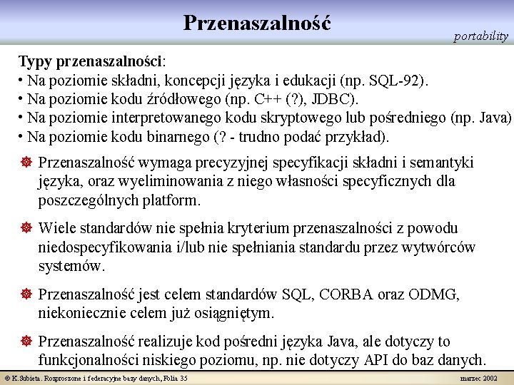 Przenaszalność portability Typy przenaszalności: • Na poziomie składni, koncepcji języka i edukacji (np. SQL-92).