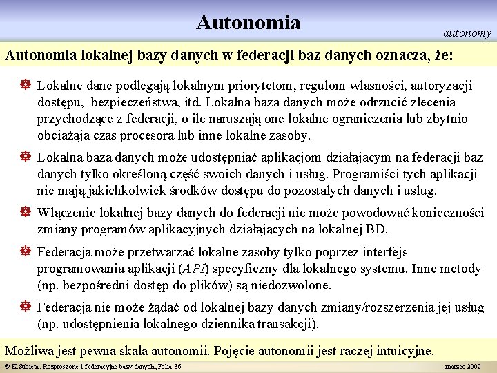 Autonomia autonomy Autonomia lokalnej bazy danych w federacji baz danych oznacza, że: ] Lokalne