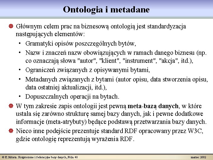 Ontologia i metadane ] Głównym celem prac na biznesową ontologią jest standardyzacja następujących elementów: