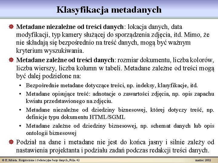 Klasyfikacja metadanych ] Metadane niezależne od treści danych: lokacja danych, data modyfikacji, typ kamery