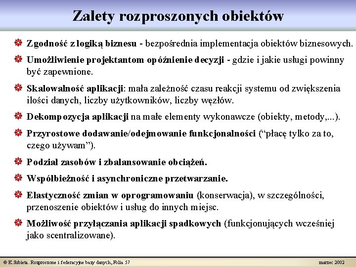 Zalety rozproszonych obiektów ] Zgodność z logiką biznesu - bezpośrednia implementacja obiektów biznesowych. ]