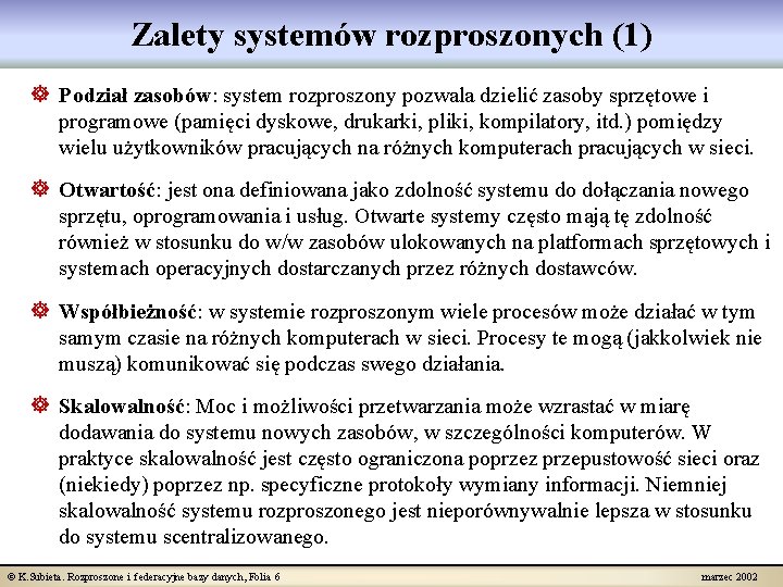 Zalety systemów rozproszonych (1) ] Podział zasobów: system rozproszony pozwala dzielić zasoby sprzętowe i