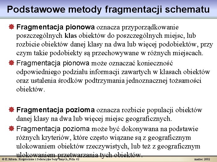 Podstawowe metody fragmentacji schematu ] Fragmentacja pionowa oznacza przyporządkowanie poszczególnych klas obiektów do poszczególnych