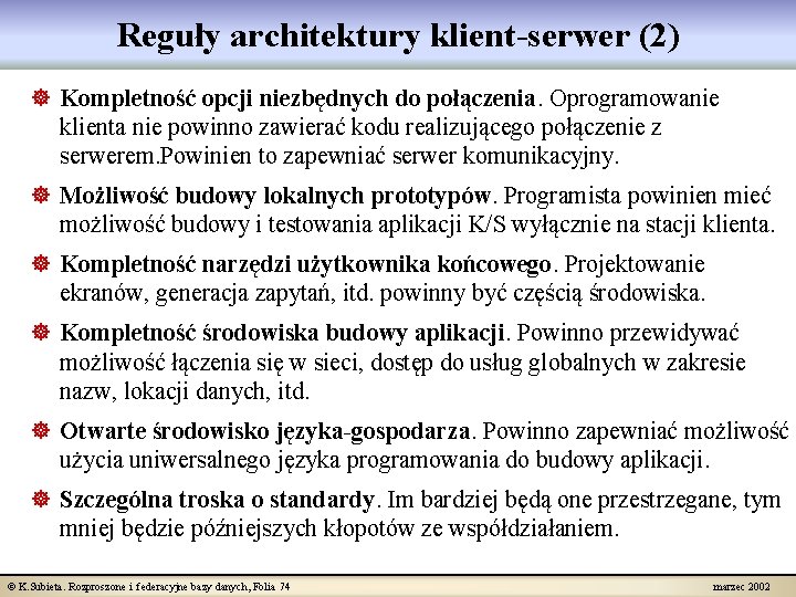 Reguły architektury klient-serwer (2) ] Kompletność opcji niezbędnych do połączenia. Oprogramowanie klienta nie powinno