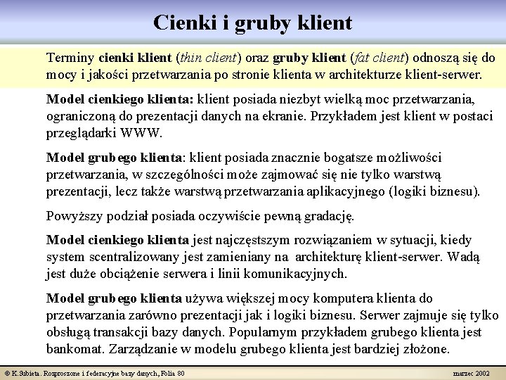 Cienki i gruby klient Terminy cienki klient (thin client) oraz gruby klient (fat client)