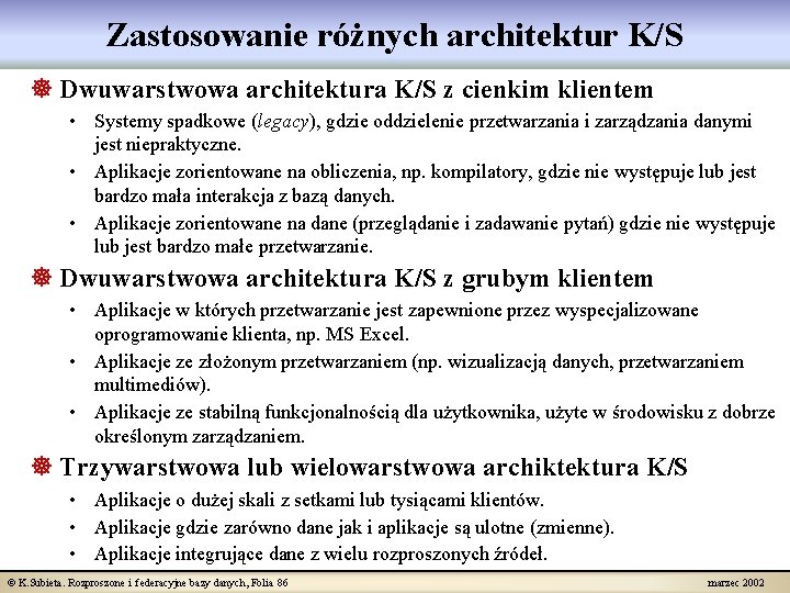 Zastosowanie różnych architektur K/S ] Dwuwarstwowa architektura K/S z cienkim klientem • Systemy spadkowe
