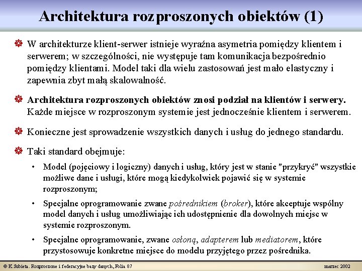 Architektura rozproszonych obiektów (1) ] W architekturze klient-serwer istnieje wyraźna asymetria pomiędzy klientem i