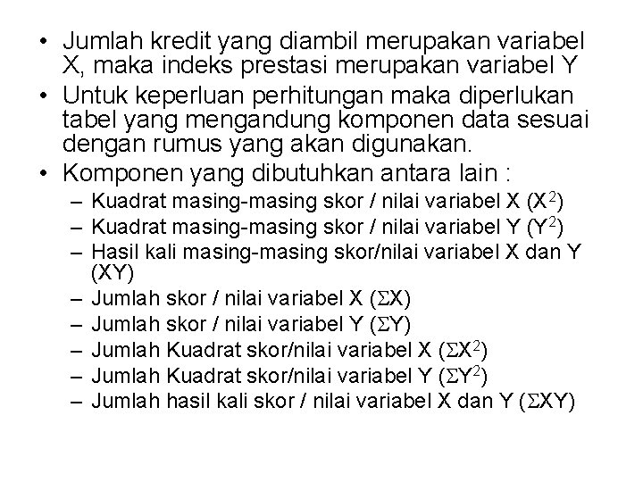  • Jumlah kredit yang diambil merupakan variabel X, maka indeks prestasi merupakan variabel