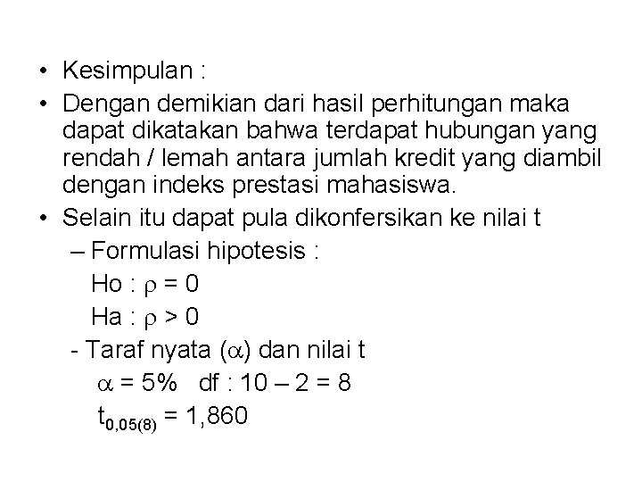  • Kesimpulan : • Dengan demikian dari hasil perhitungan maka dapat dikatakan bahwa