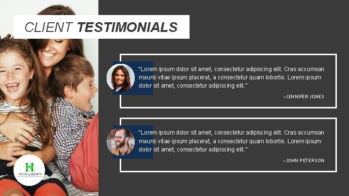 CLIENT TESTIMONIALS “Lorem ipsum dolor sit amet, consectetur adipiscing elit. Cras accumsan mauris vitae