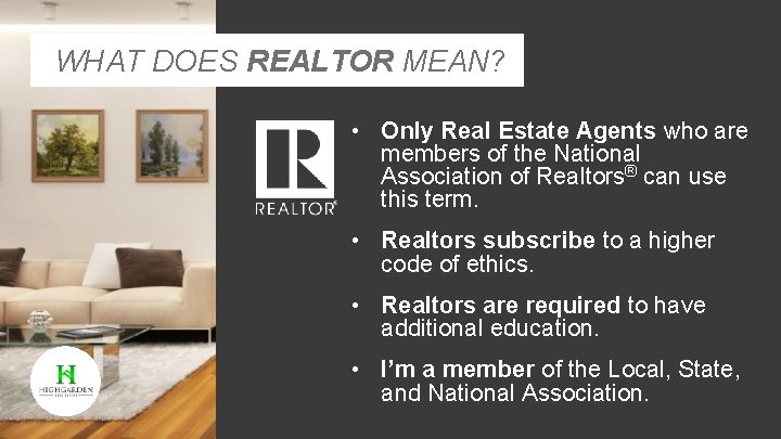 WHAT DOES REALTOR MEAN? • Only Real Estate Agents who are members of the