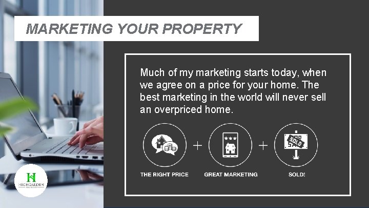 MARKETING YOUR PROPERTY Much of my marketing starts today, when we agree on a