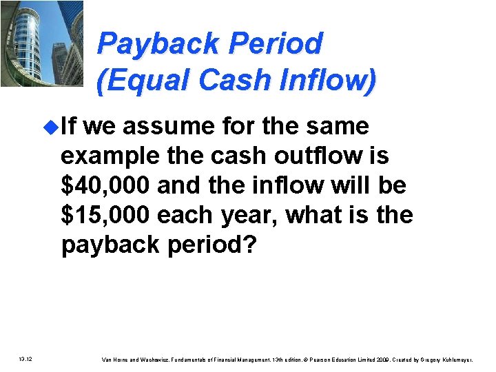 Payback Period (Equal Cash Inflow) u. If we assume for the same example the