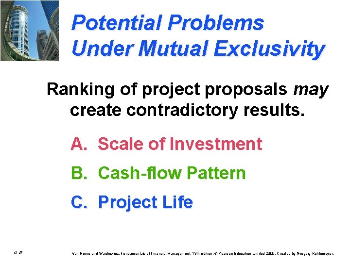 Potential Problems Under Mutual Exclusivity Ranking of project proposals may create contradictory results. A.