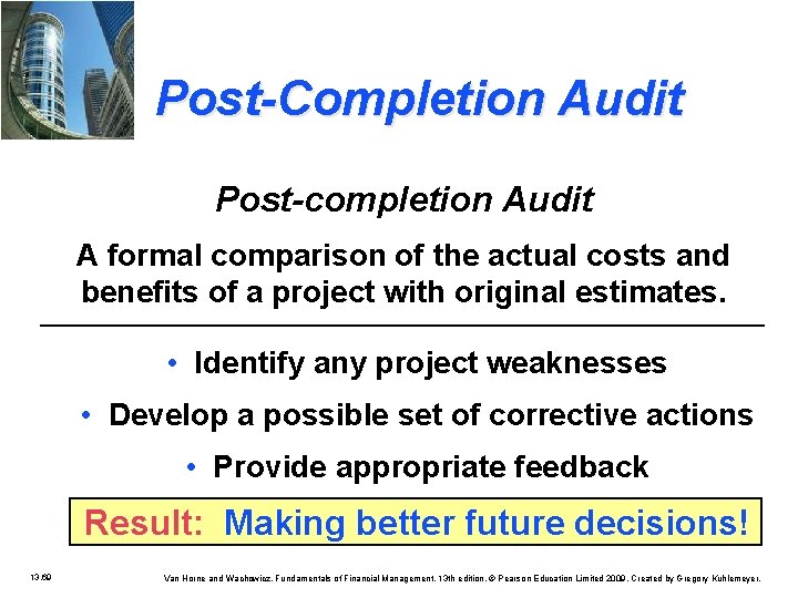 Post-Completion Audit Post-completion Audit A formal comparison of the actual costs and benefits of