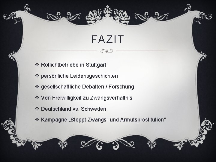 FAZIT v Rotlichtbetriebe in Stuttgart v persönliche Leidensgeschichten v gesellschaftliche Debatten / Forschung v