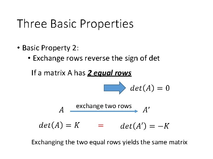 Three Basic Properties • Basic Property 2: • Exchange rows reverse the sign of