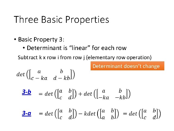 Three Basic Properties • Basic Property 3: • Determinant is “linear” for each row