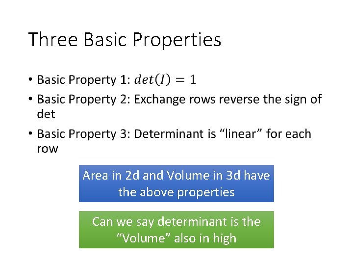 Three Basic Properties • Area in 2 d and Volume in 3 d have