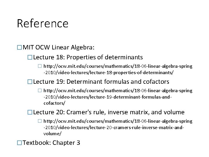 Reference � MIT OCW Linear Algebra: � Lecture 18: Properties of determinants � http: