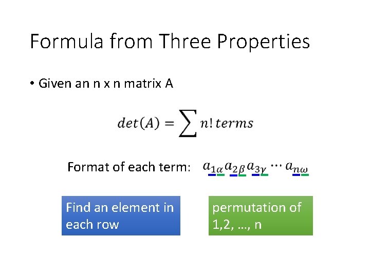 Formula from Three Properties • Given an n x n matrix A Format of