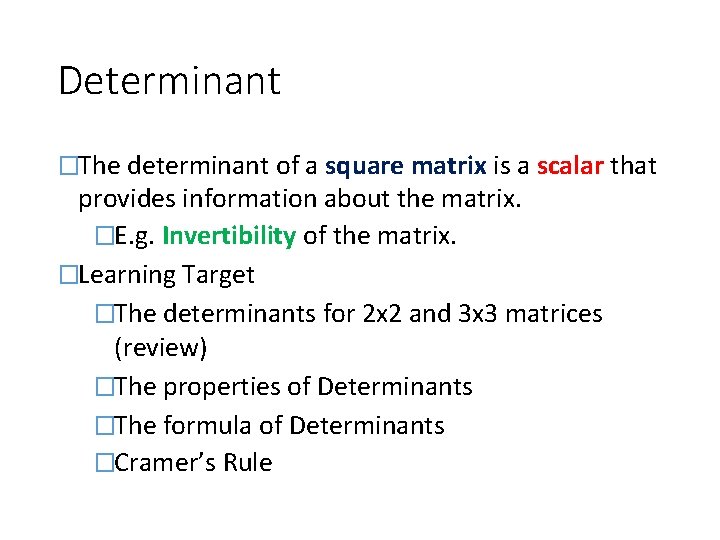 Determinant �The determinant of a square matrix is a scalar that provides information about