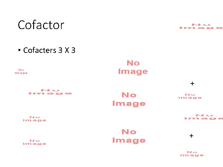 Cofactor • Cofacters 3 X 3 + + 