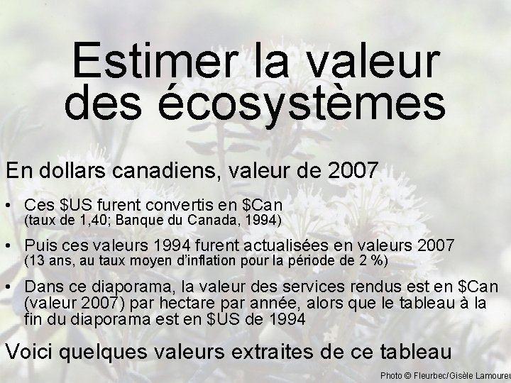 Estimer la valeur des écosystèmes En dollars canadiens, valeur de 2007 • Ces $US