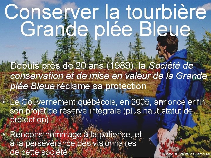 Conserver la tourbière Grande plée Bleue Depuis près de 20 ans (1989), la Société