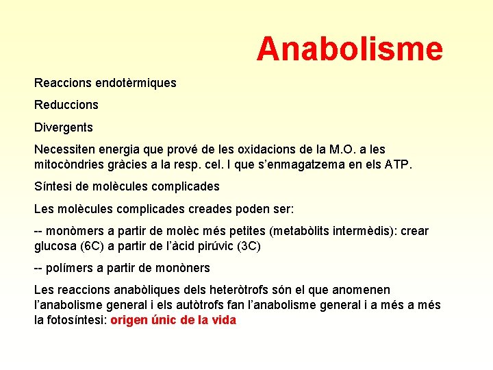 Anabolisme Reaccions endotèrmiques Reduccions Divergents Necessiten energia que prové de les oxidacions de la