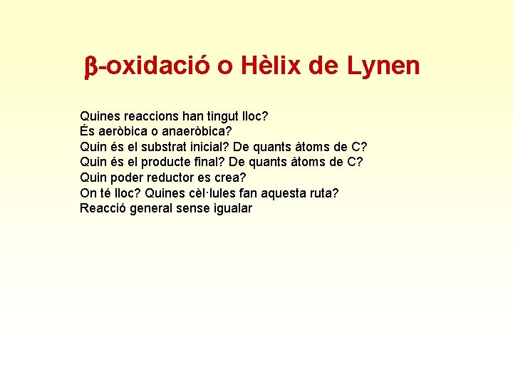 b-oxidació o Hèlix de Lynen Quines reaccions han tingut lloc? És aeròbica o anaeròbica?