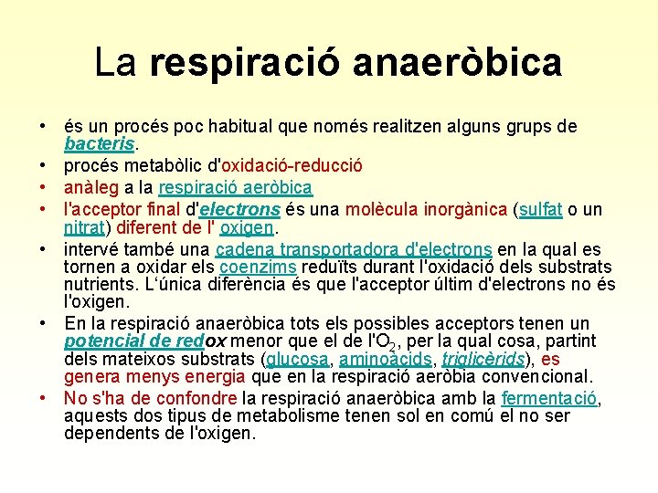 La respiració anaeròbica • és un procés poc habitual que només realitzen alguns grups