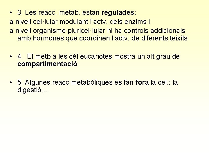  • 3. Les reacc. metab. estan regulades: a nivell cel·lular modulant l’actv. dels