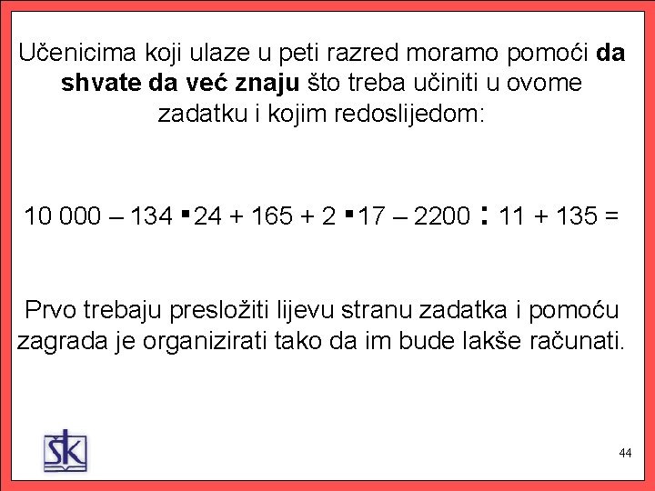 Učenicima koji ulaze u peti razred moramo pomoći da shvate da već znaju što