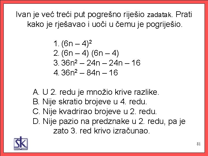 Ivan je već treći put pogrešno riješio zadatak. Prati kako je rješavao i uoči