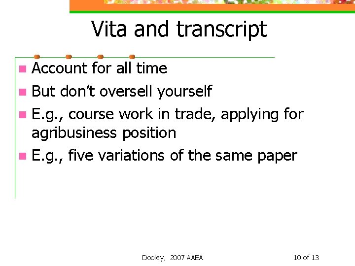 Vita and transcript Account for all time n But don’t oversell yourself n E.